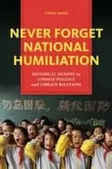 Image of never forget national humiliation historical memory in chinese politics and