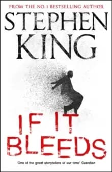 Image of If It Bleeds : a stand-alone sequel to the No. 1 bestseller The Outsider, plus three irresistible novellas