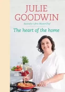 Image of The Heart Of The Home by Julie Goodwin