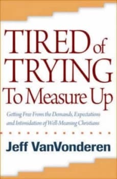 Image of Tired of Trying to Measure up by Jeffrey Vanvonderen Book