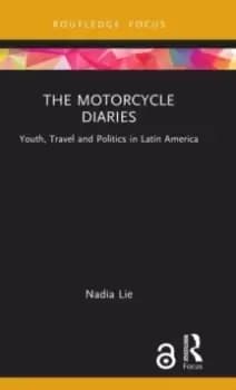 Image of The Motorcycle Diaries : Youth, Travel and Politics in Latin America