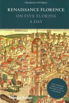 Image of Renaissance Florence on Five Florins a Day by Charles Fitzroy Hardback