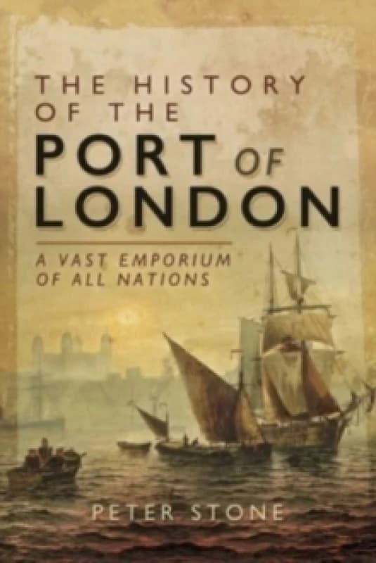 Image of The History of the Port of London : A Vast Emporium of All Nations Paperback / softback