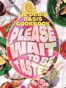 Image of Please Wait to Be Tasted : The Lil' Deb's Oasis Cookbook