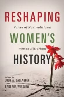 Image of Reshaping Womens History : Voices of Nontraditional Women Historians
