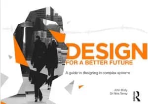 Image of Design for a Better FutureA guide to designing in complex systems