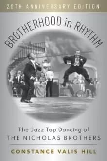 Image of Brotherhood in Rhythm : The Jazz Tap Dancing of the Nicholas Brothers, 20th Anniversary Edition