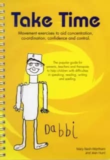 Image of Take Time: Movement Exercises for Parents, Teachers and Therapists of Children with Difficulties in Speaking, Reading, Writing and Spelling
