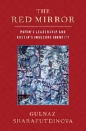 Image of red mirror putins leadership and russias insecure identity