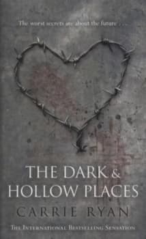 Image of The Dark and Hollow Places by Carrie Ryan Hardback