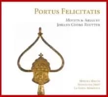 Image of Portus Felicitatis: Motets & Arias By Johann Georg Reutter