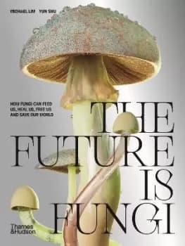 Image of The Future is Fungi by Michael Lim