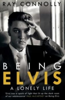 Image of Being Elvis by Ray Connolly Hardback