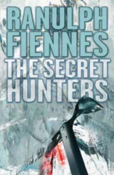 Image of The Secret Hunters by Ranulph Fiennes Hardback