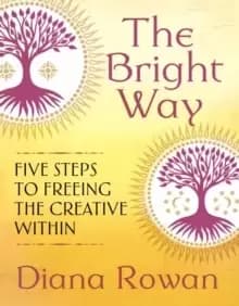 Image of The Bright Way : Five Steps to Freeing the Creative Within
