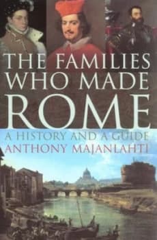 Image of The Families Who Made Rome by Anthony Majanlahti Hardback