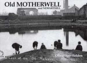 Image of Old Motherwell and Newarthill by Oliver Van Helden Book