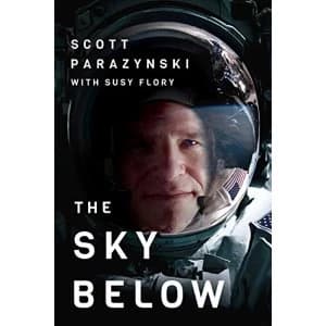 Image of The Sky Below: A True Story of Summits, Space, and Speed by Susy Flory, Scott Parazynski (Paperback, 2017)