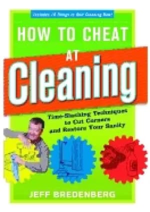 Image of how to cheat at cleaning time slashing techniques to cut corners and rest