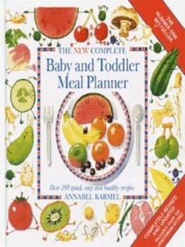 Image of The New Complete Baby and Toddler Meal Planner by Annabel Karmel and Nadine Wickenden Hardback