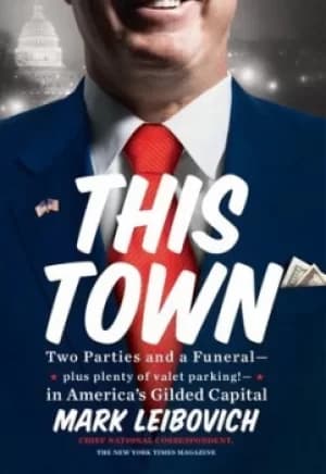 Image of This town by Mark Leibovich