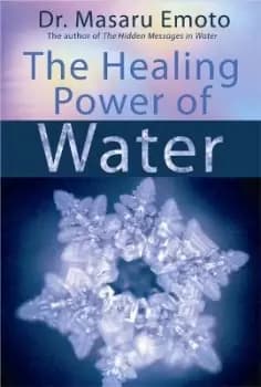 Image of The Healing Power of Water by Dr Masuru Emoto