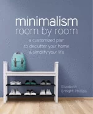 Image of minimalism room by room a customized plan to declutter your home and simpli
