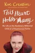 Image of this heart holds many my life as the nonbinary millennial child of a polyam