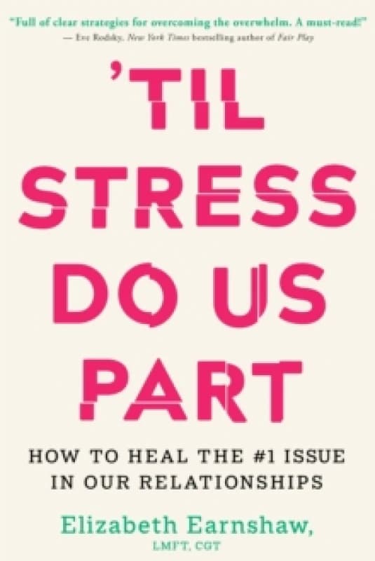 Image of Til Stress Do Us Part : How to Heal the #1 Issue in Our Relationships Hardback