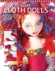 Image of How to Make Cloth Dolls : 6 Fabulous Designs and All the Techniques You Need