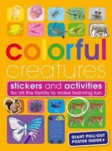 Image of Colourful Creatures : With Stickers and Activities to Make Family Learning Fun