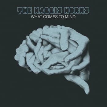 Image of The Haggis Horns - What Comes to Mind CD