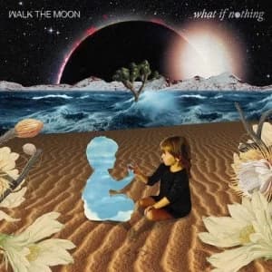 Image of What If Nothing by Walk the Moon CD Album