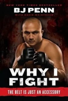 Image of Why I Fight by Jay Dee B.J. Penn Paperback