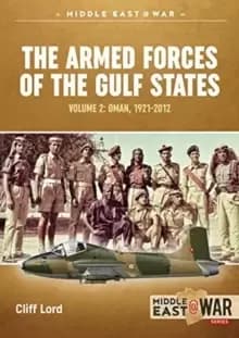 Image of The Armed Forces of the Gulf States : Volume 2. Oman, 1921-2012