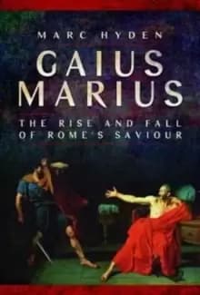 Image of Gaius Marius : The Rise and Fall of Rome's Saviour