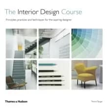 Image of The Interior Design Course : Principles, Practices and Techniques for the Aspiring Designer