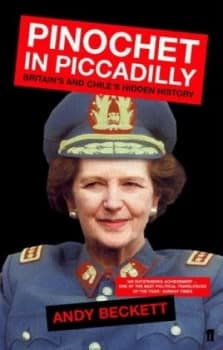 Image of Pinochet in Piccadilly by Andy Beckett Book