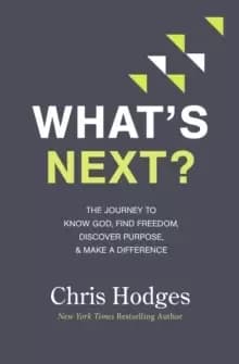 Image of What's Next? The Journey to Know God, Find Freedom, Discover Purpose, and Make a Difference
