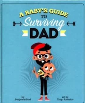 Image of A Babys Guide to Surviving Dad by Benjamin Bird Paperback