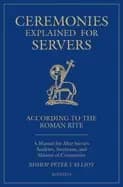 Image of ceremonies explained for servers a manual for altar servers acolytes sacris