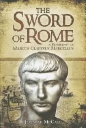 Image of sword of rome a biography of marcus claudius marcellus