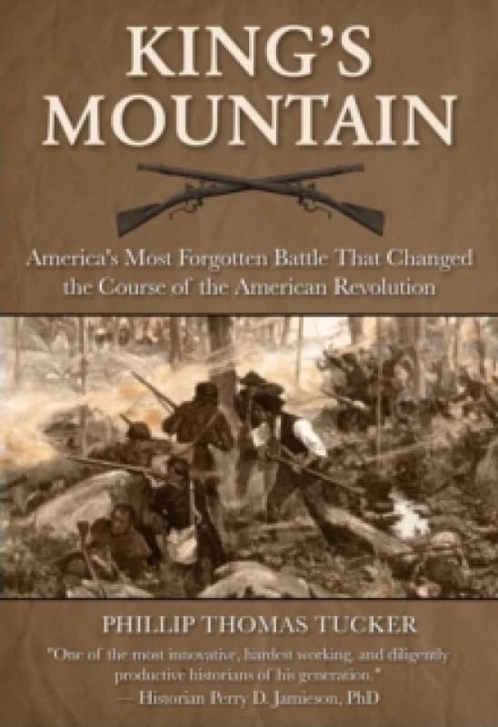 Image of Kings Mountain : America's Most Forgotten Battle That Changed the Course of the American Revolution Hardback
