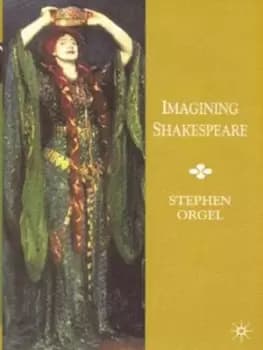 Image of Imagining Shakespeare by Stephen Orgel