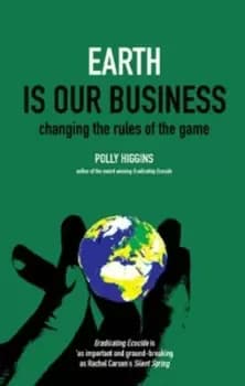 Image of Earth is our business by Polly Higgins