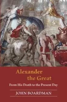 Image of Alexander the Great : From His Death to the Present Day