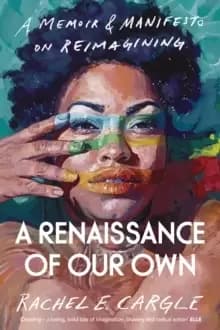 Image of A Renaissance of Our Own : A Memoir and Manifesto on Reimagining