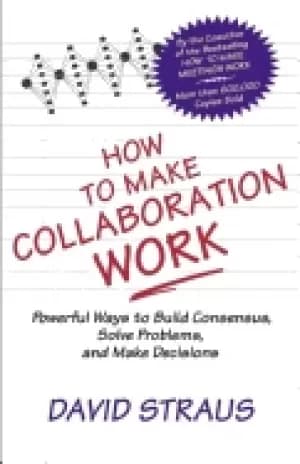 Image of how to make collaboration work powerful ways to build consensus solve probl