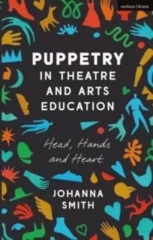 Image of Puppetry in Theatre and Arts Education : Head, Hands and Heart