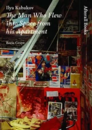 Image of Ilya Kabakov The man who flew into space from his apartment by Boris Groys